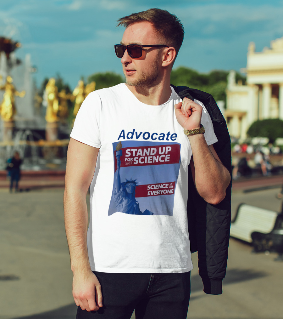 Advocate Stand Up For Science 2025 Science Is For Everyone Statue Of Liberty T-Shirt