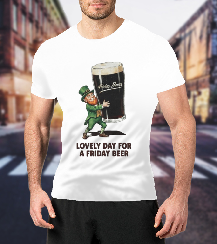 Lovely Day For Friday Beers With Leprechaun T-Shirt