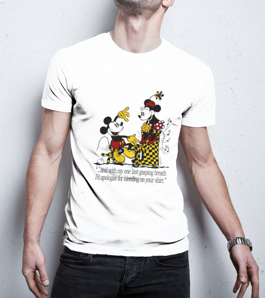 Mickey And Minnie Mouse One Last Gasping Breath Apologize For Bleeding On Your T-Shirt