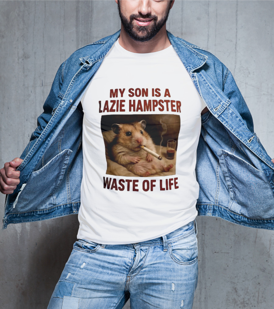 My Son Is A Lazie Hampster Waste Of Life Smoking Hamster With Drink T-Shirt