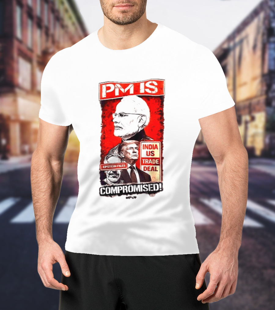 PM Is Compromised India US Trade Deal Epstein Files T-Shirt