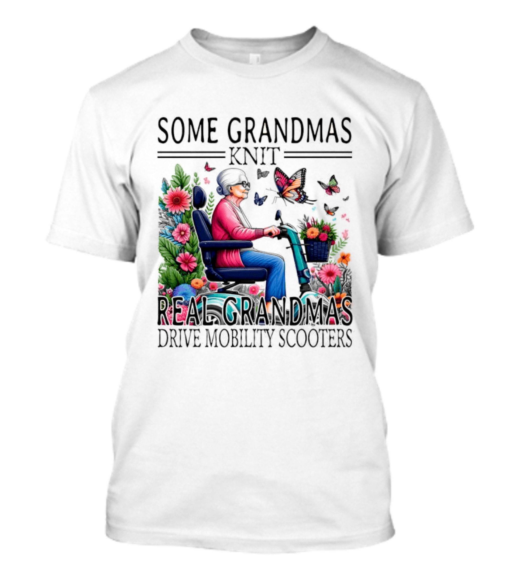 Some Grandmas Knit Real Grandmas Drive Mobility Scooters Flowers Butterflies T-Shirt