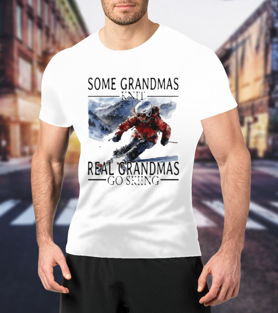 Some Grandmas Knit Real Grandmas Go Skiing Ski Meme T-Shirt