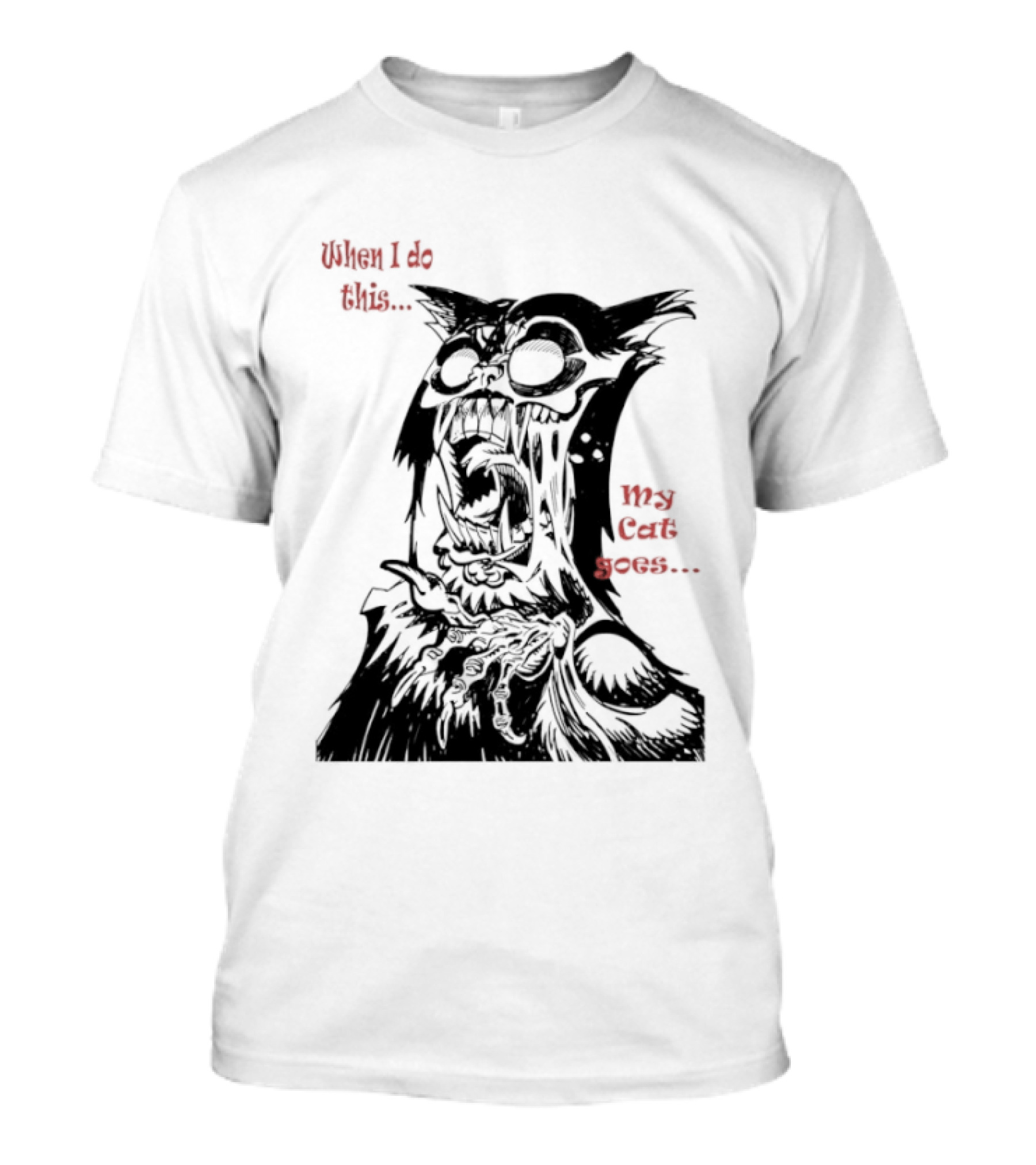 When I Do This My Cat Goes Zombie Cat Face Goes Wild T-Shirt