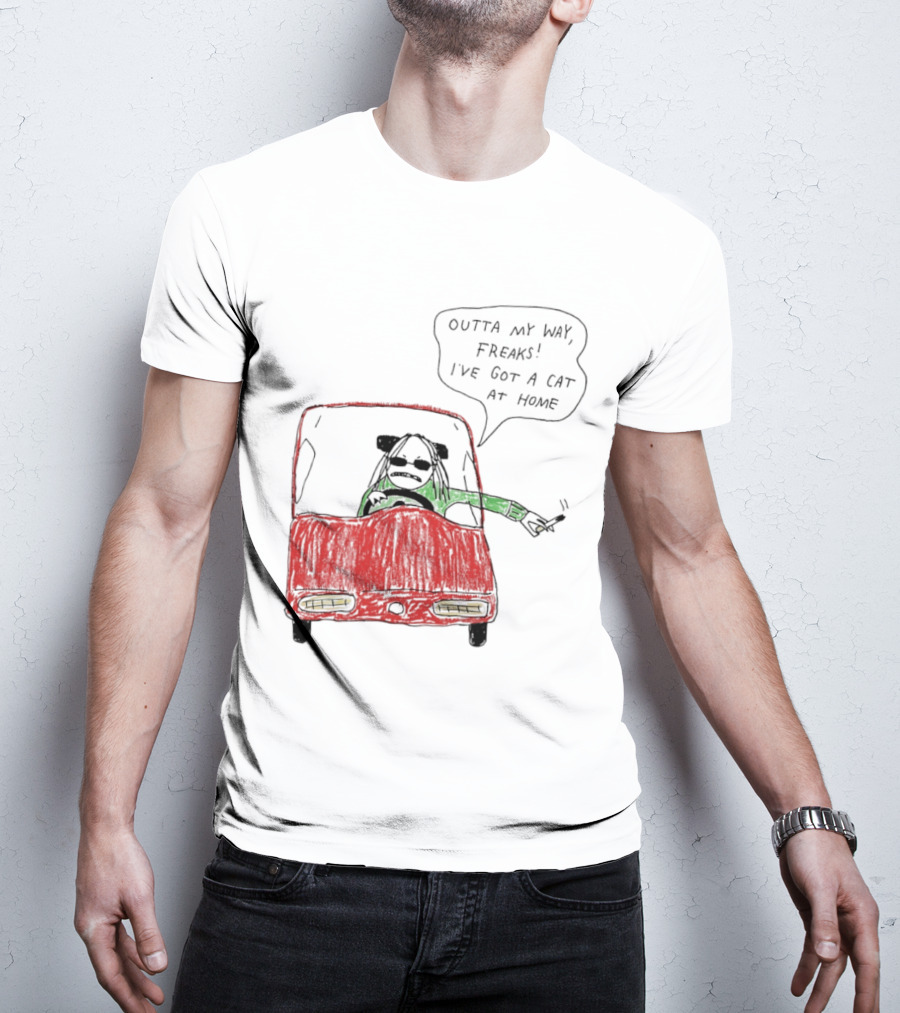 Outta My Way Freaks Car Illustration I've Got A Cat At Home T-Shirt
