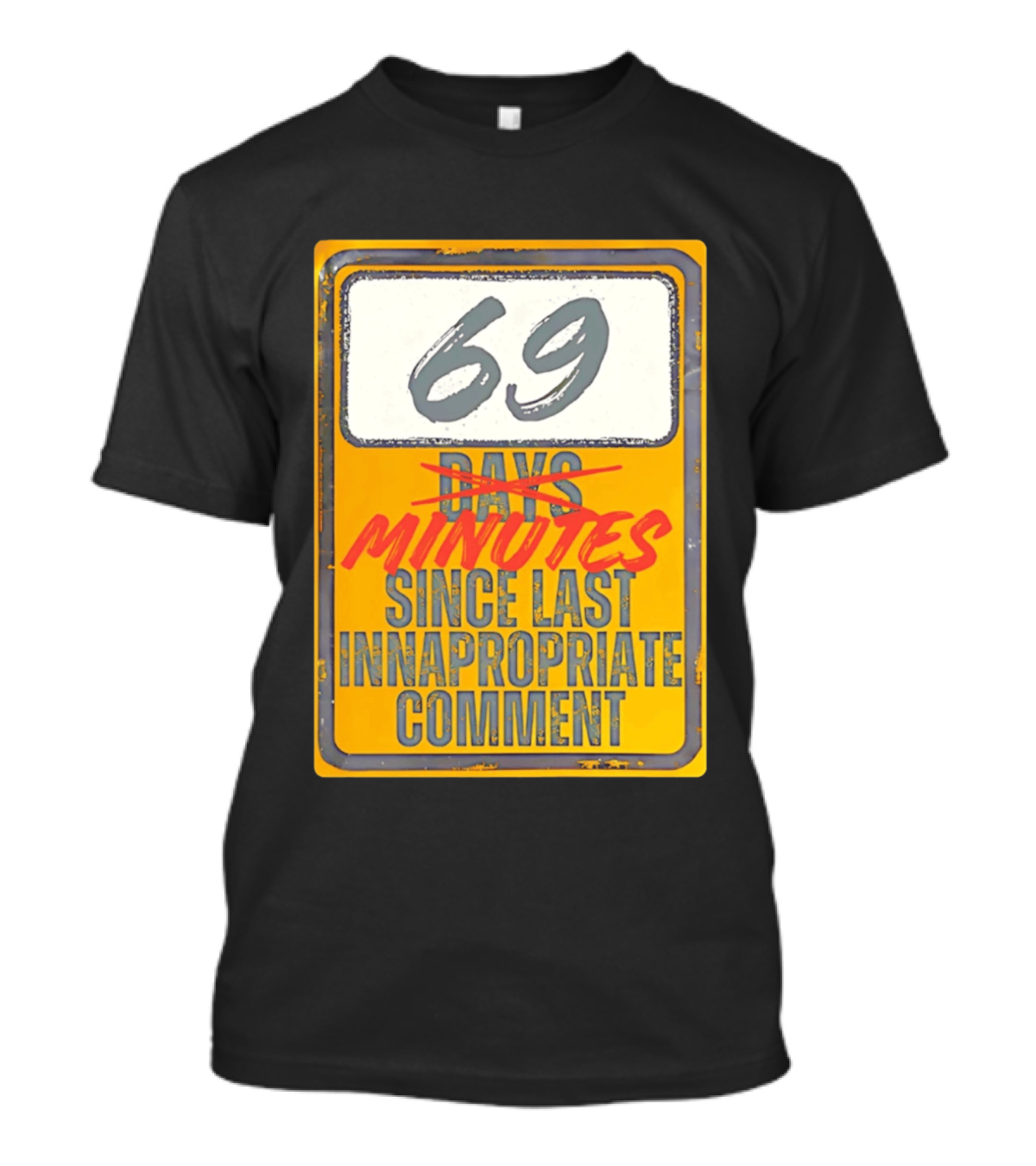 69 Minutes Since Last Inappropriate Comment T-Shirt