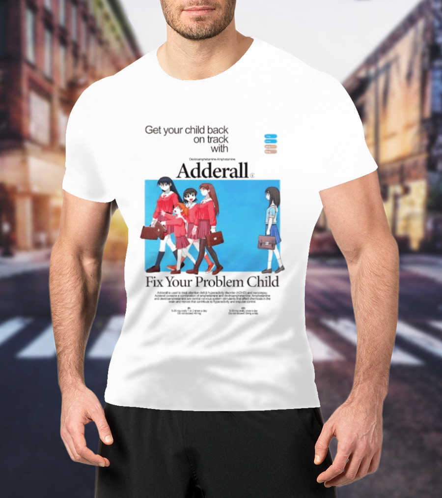 Adderall Fix Your Problem Child Get Your Child Back On Track T-Shirt