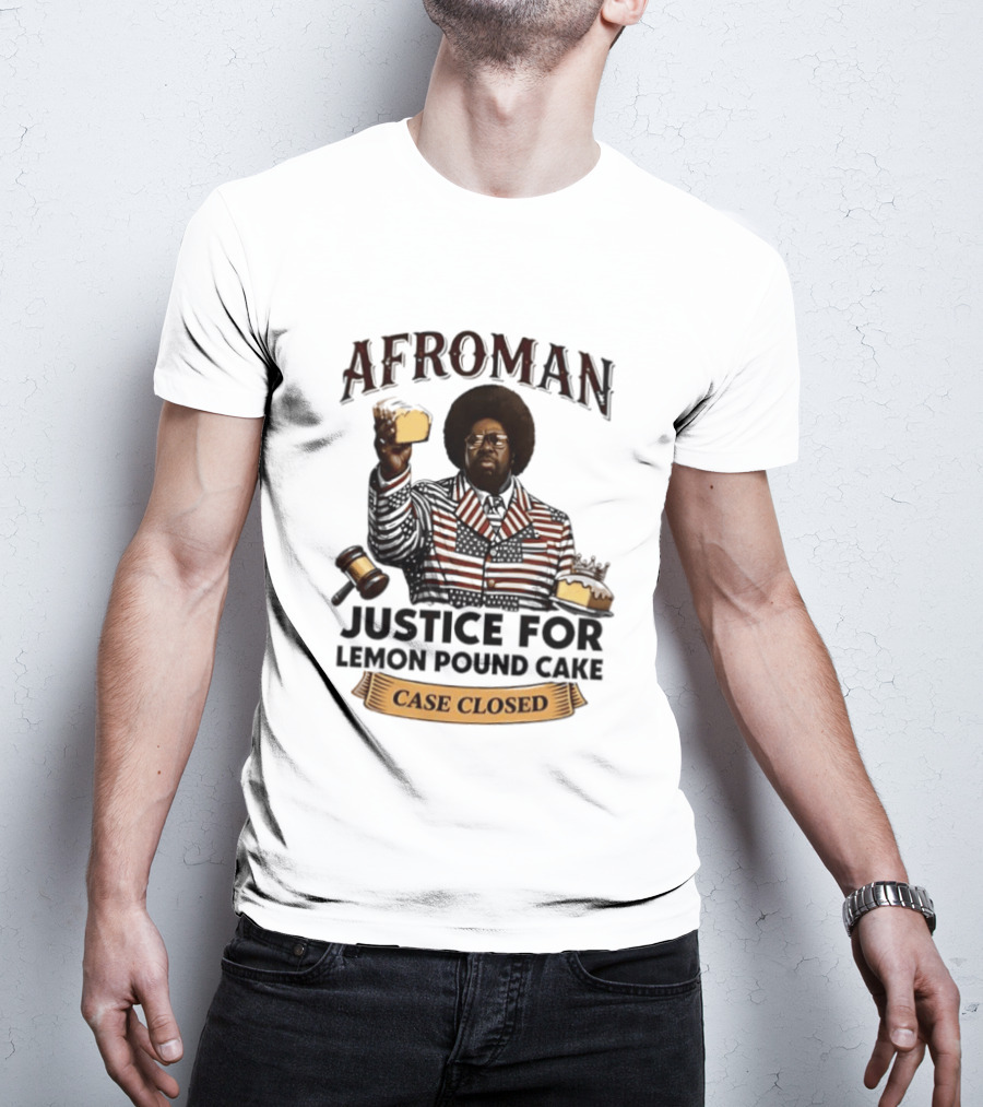 Afroman Justice For Lemon Pound Cake Case Closed T-Shirt