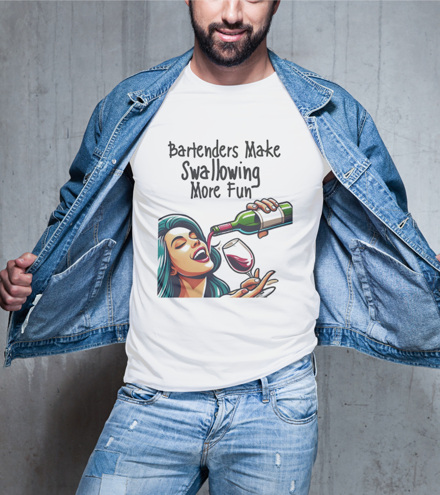 Bartenders Make Swallowing More Fun Wine Drinking T-Shirt