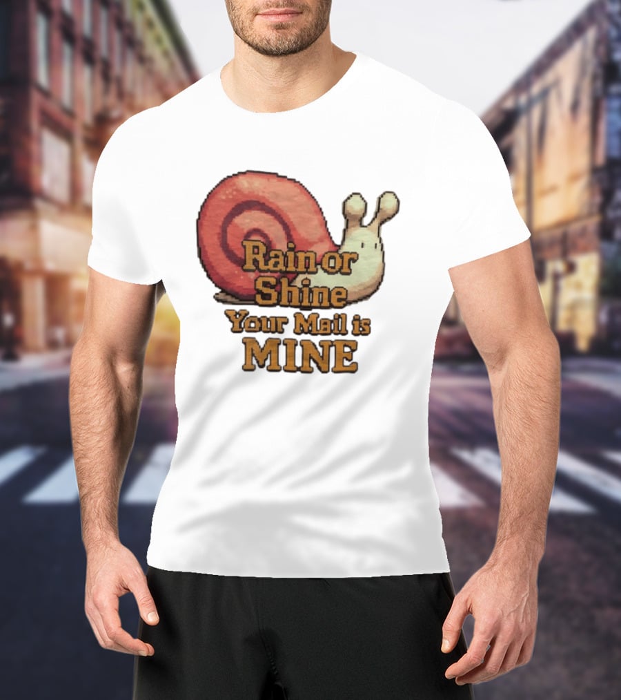 Rain Or Shine Your Mail Is Mine Snail Art Message T-Shirt