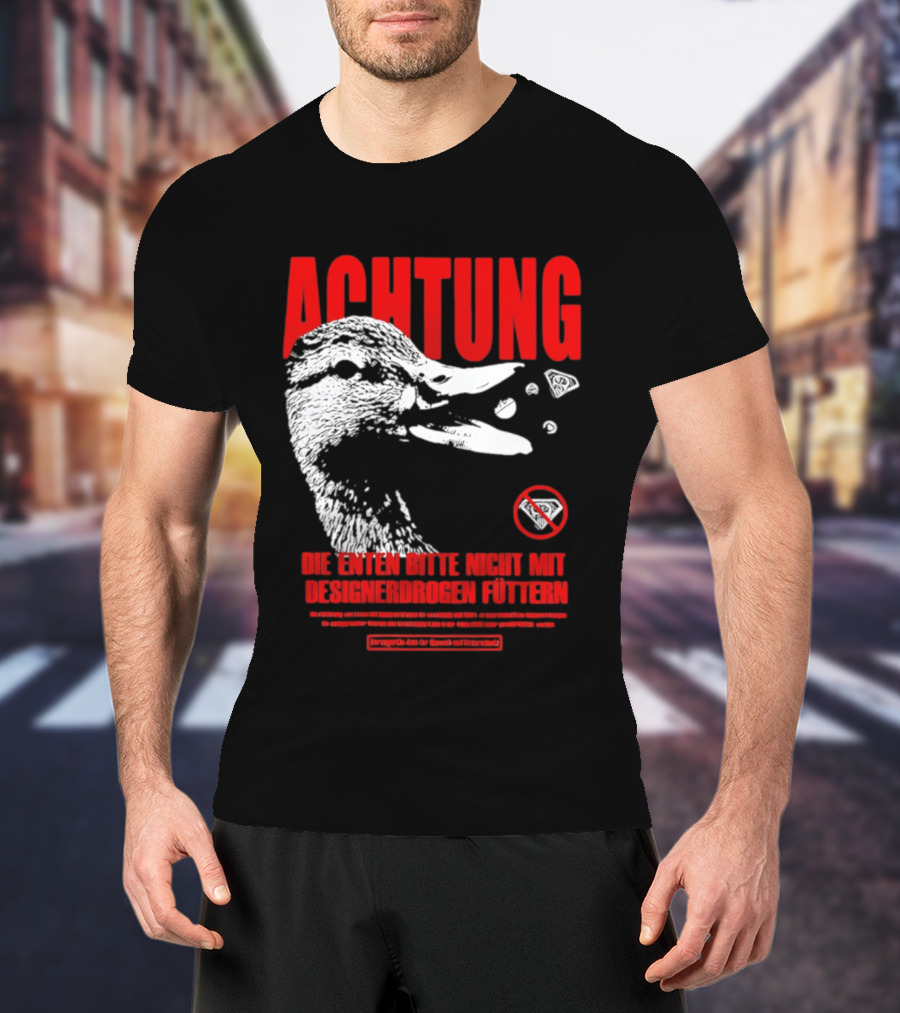 Achtung Die Enten Bitte Nicht Mit Designerdrogen Füttern T-Shirt