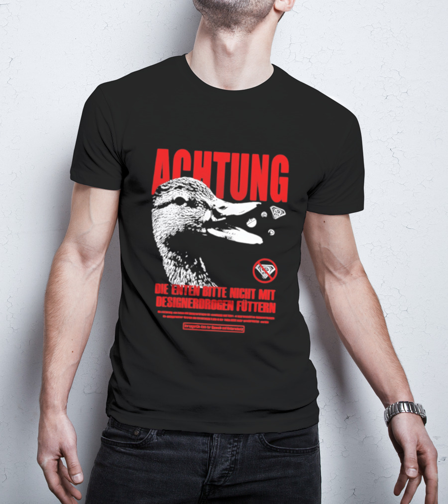 Achtung Die Enten Bitte Nicht Mit Designerdrogen Füttern T-Shirt