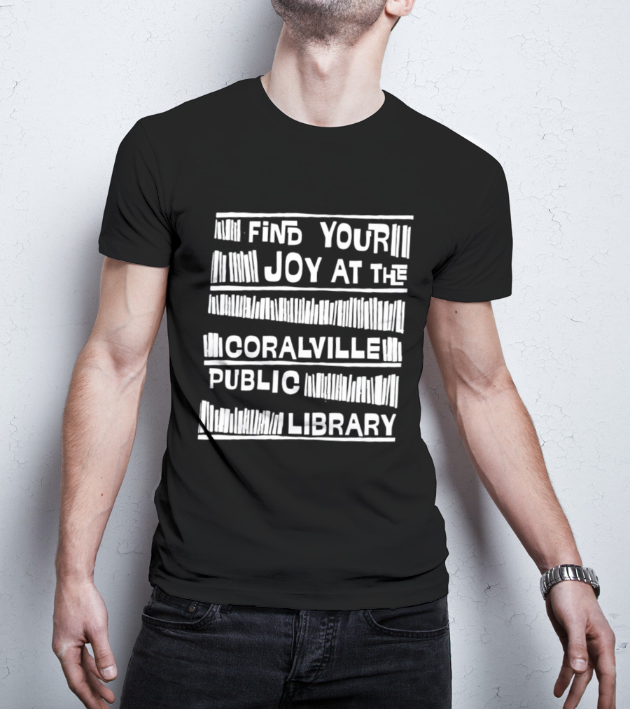 Coralville Public Library Find Your Joy At The Coralville Public Library T-Shirt