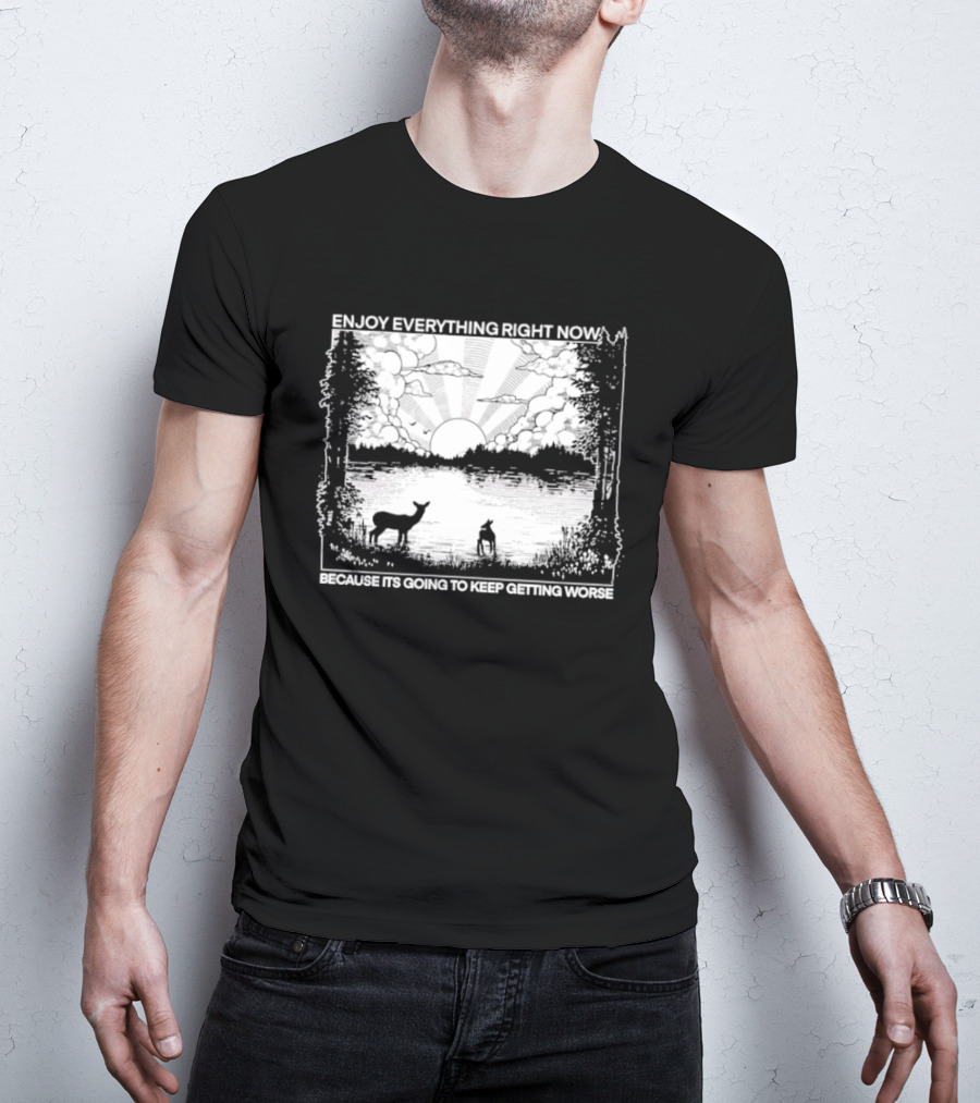 Enjoy Everything Right Now Peaceful Natural Scenery Deer Lake Scene T-Shirt