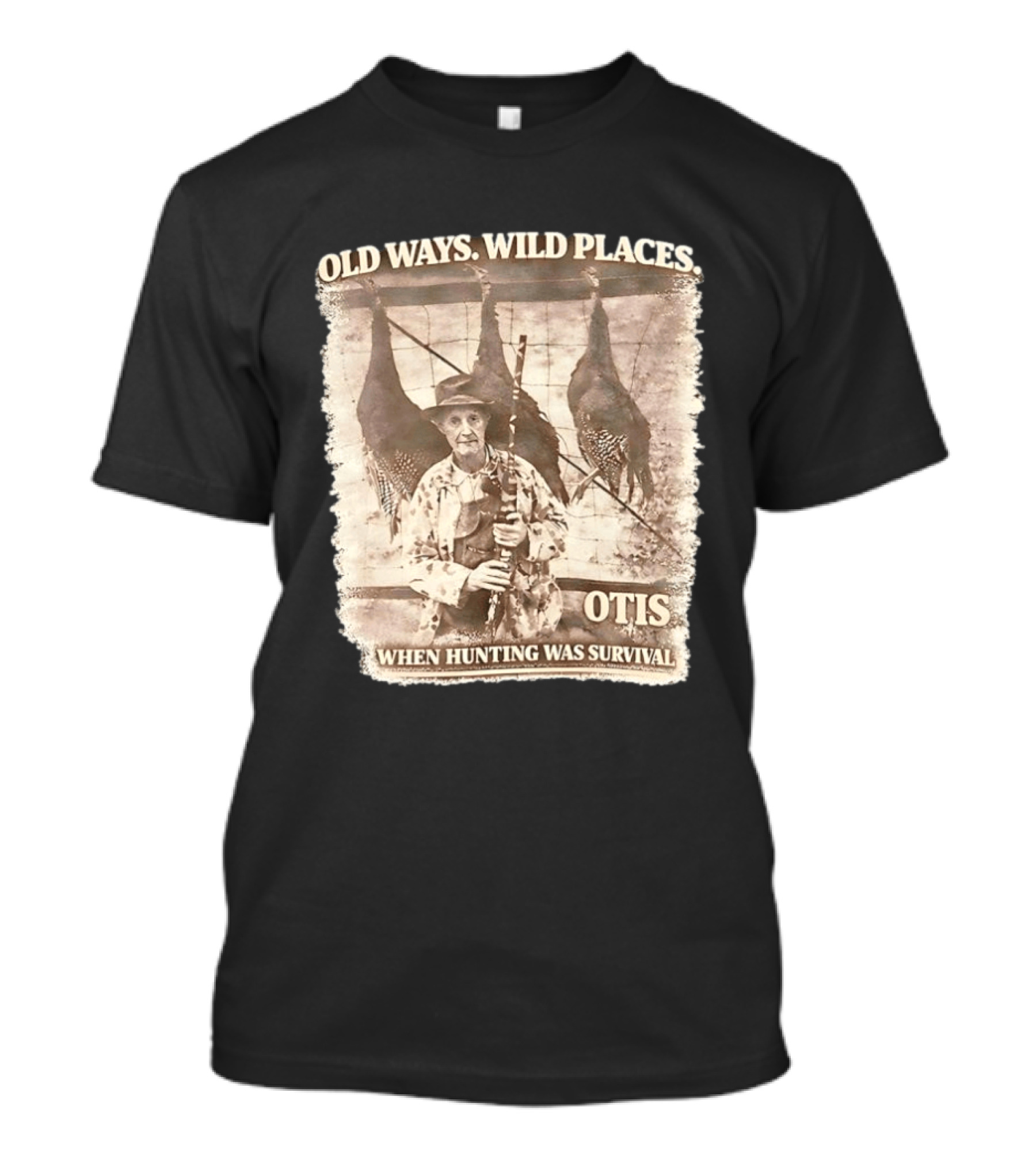 Old Ways Wild Places Otis When Hunting Was Survival T-Shirt