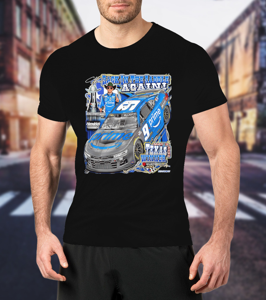 Back In The Saddle Again Chase Elliott 2026 Texas Winner Prime Car Wurth 400 May 31 T-Shirt