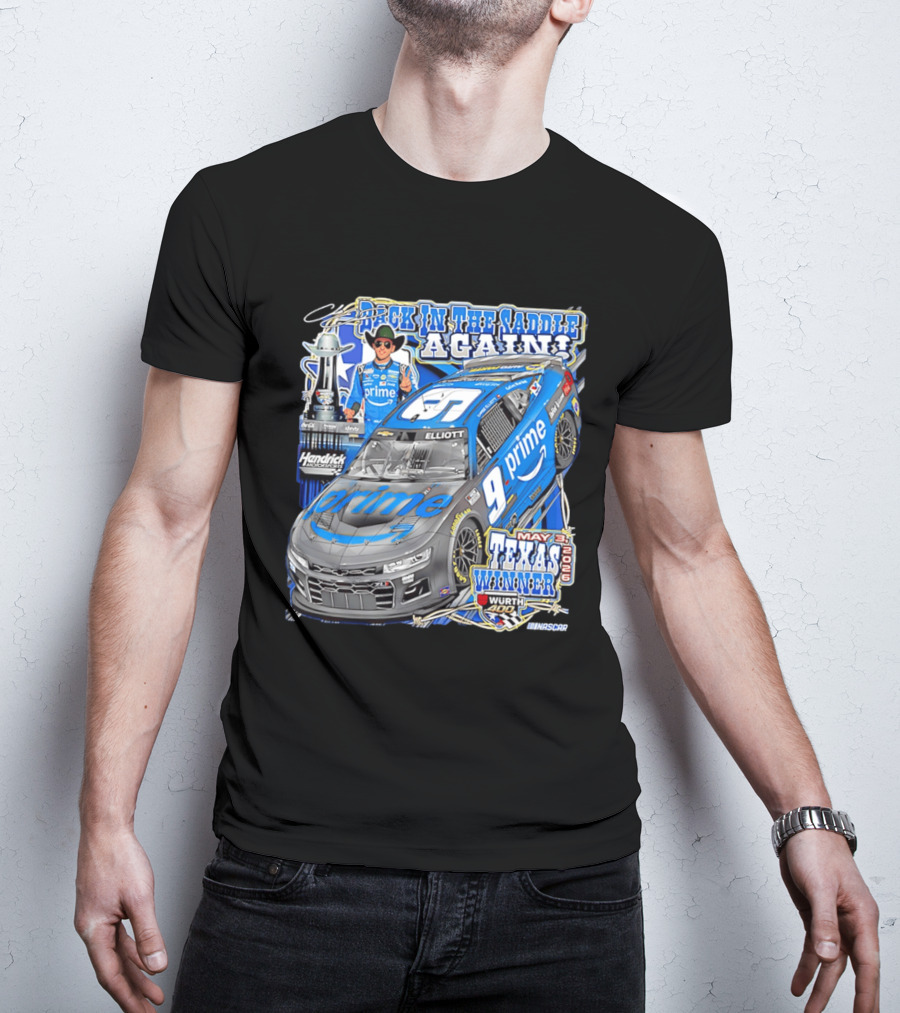 Back In The Saddle Again Chase Elliott 2026 Texas Winner Prime Car Wurth 400 May 31 T-Shirt