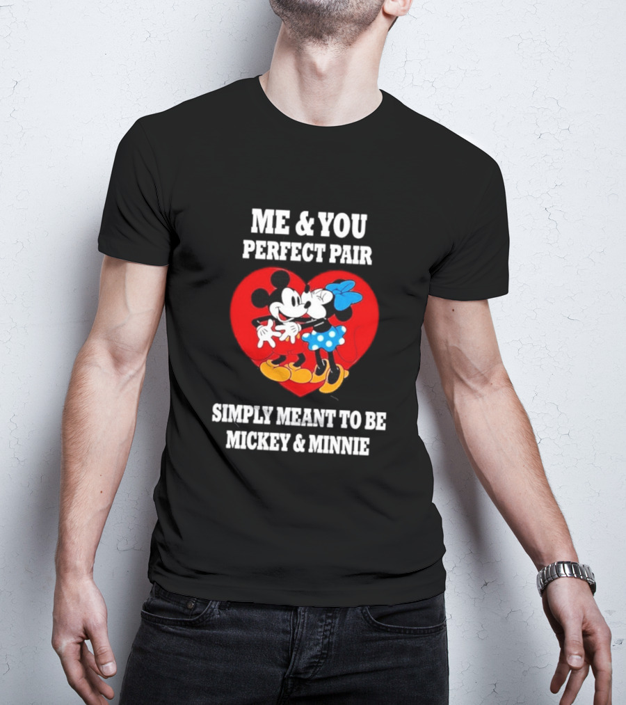 Mickey Minnie Me You Perfect Pair Simply Meant To Be T-Shirt