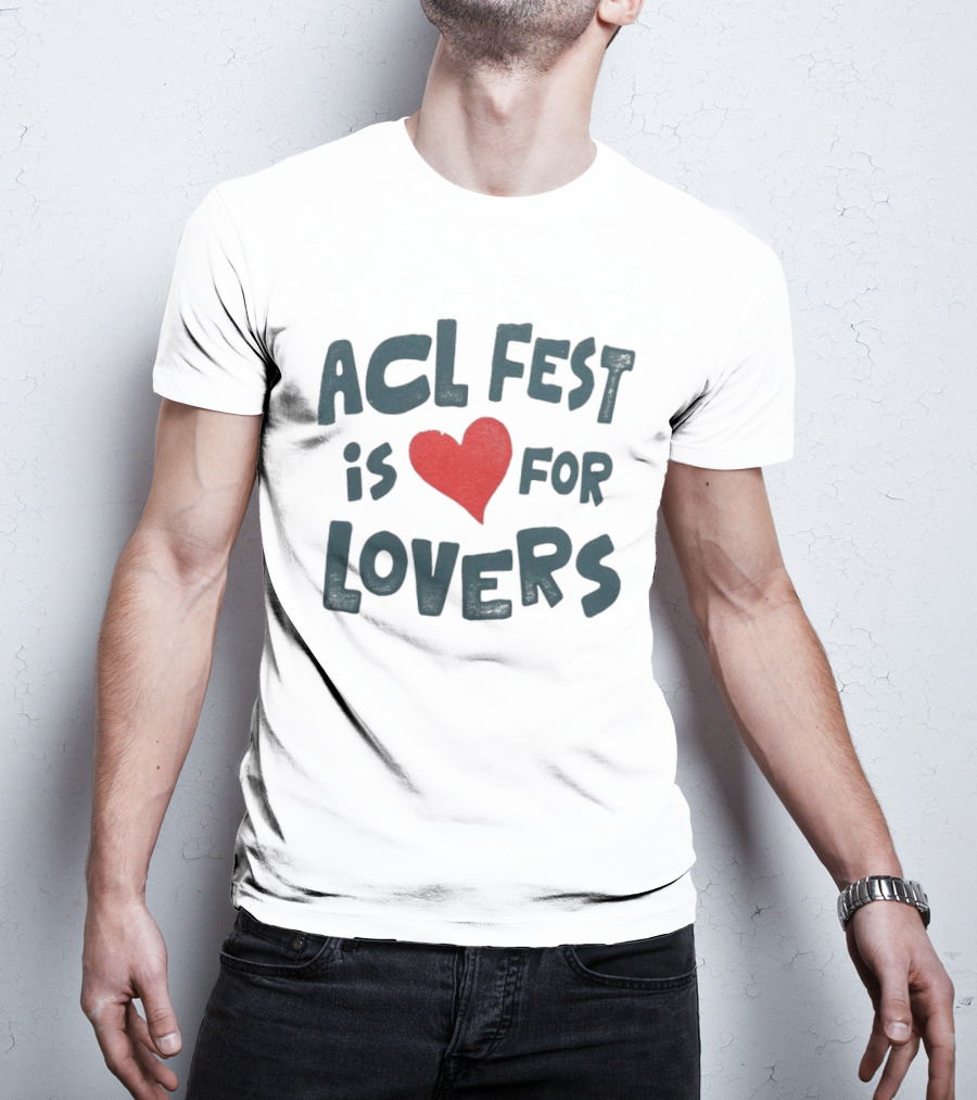 ACL Fest 2026 Austin City Limits Festival Is For Lovers Austin Texas Zilker Park T-Shirt