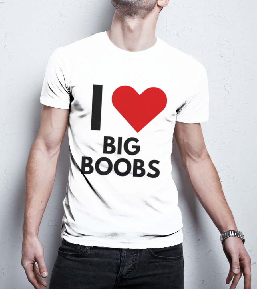 I Heart Big Boobs T-Shirt