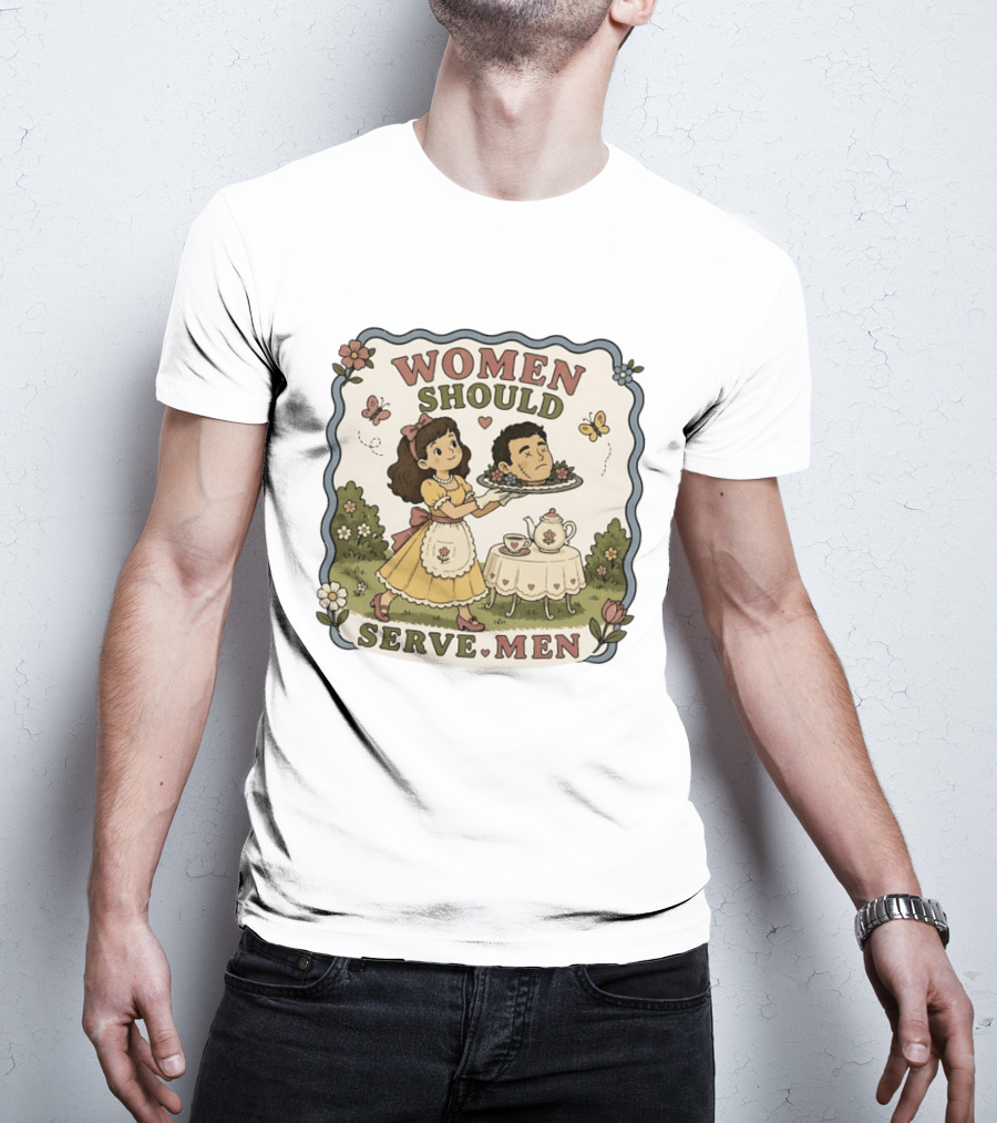 Women Should Serve Men T-Shirt