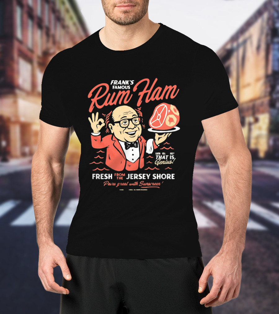 Frank's Famous Rum Ham Fresh From The Jersey Shore Genius Served With Suntan T-Shirt