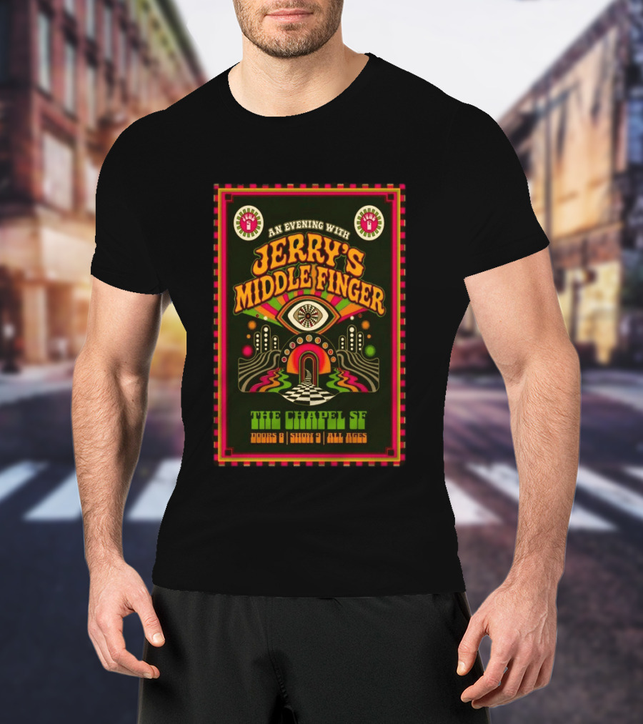 An Evening With Jerry's Middle Finger The Chapel SF Doors 8 Show 9 All Ages T-Shirt