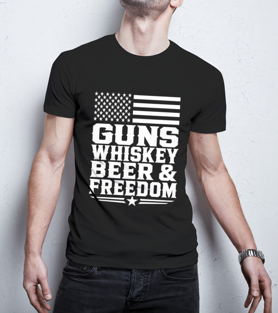 Guns Whiskey Beer And Freedom American Flag Patriotic T-Shirt