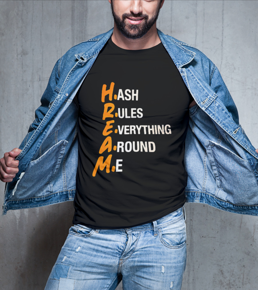HREAM Hash Rules Everything Around Me T-Shirt