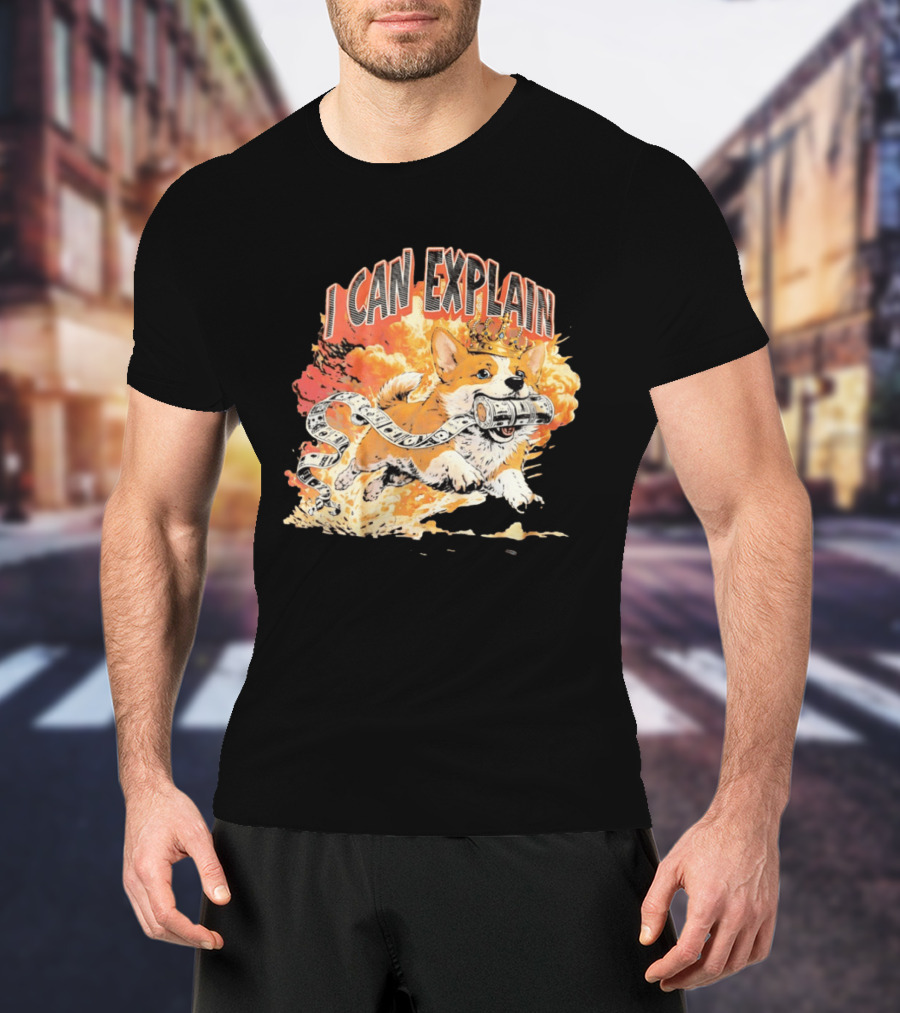 Corgi I Can Explain Crown Money Explosion T-Shirt
