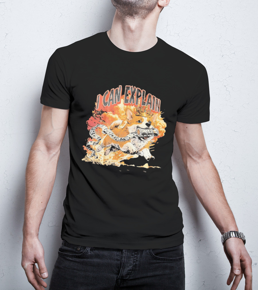 Corgi I Can Explain Crown Money Explosion T-Shirt