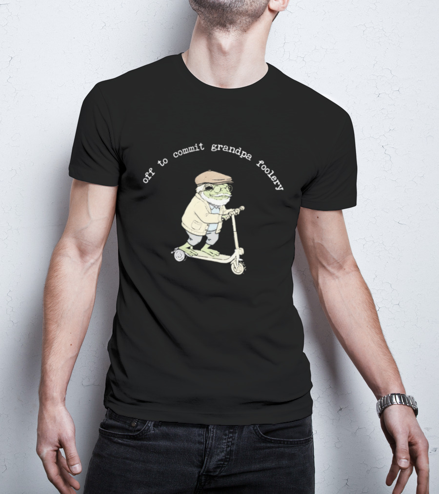Off To Commit Grandpa Foolery Frog Riding Scooter T-Shirt