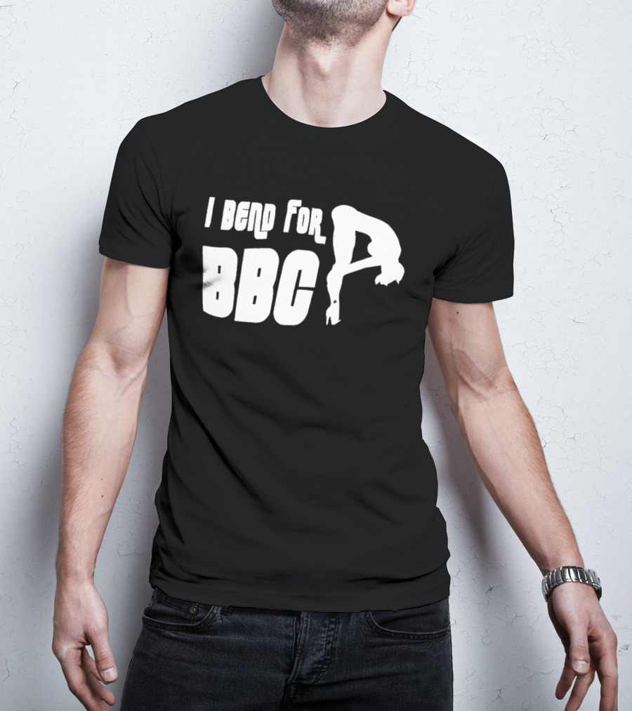I Bend For BBC Bold Playful T-Shirt