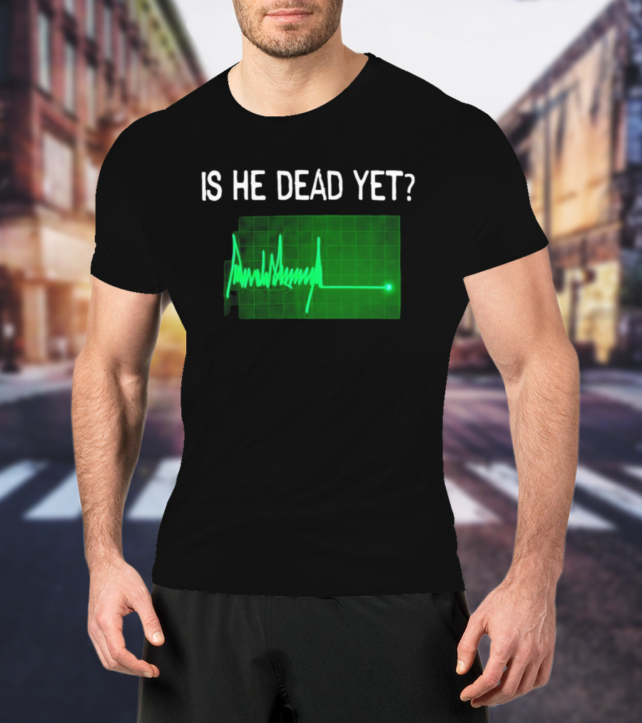 Is He Dead Yet Flatline ECG Heartbeat T-Shirt