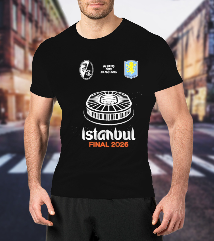 Istanbul Final 2026 SC Freiburg Versus Aston Villa Besiktas Park May 20th T-Shirt