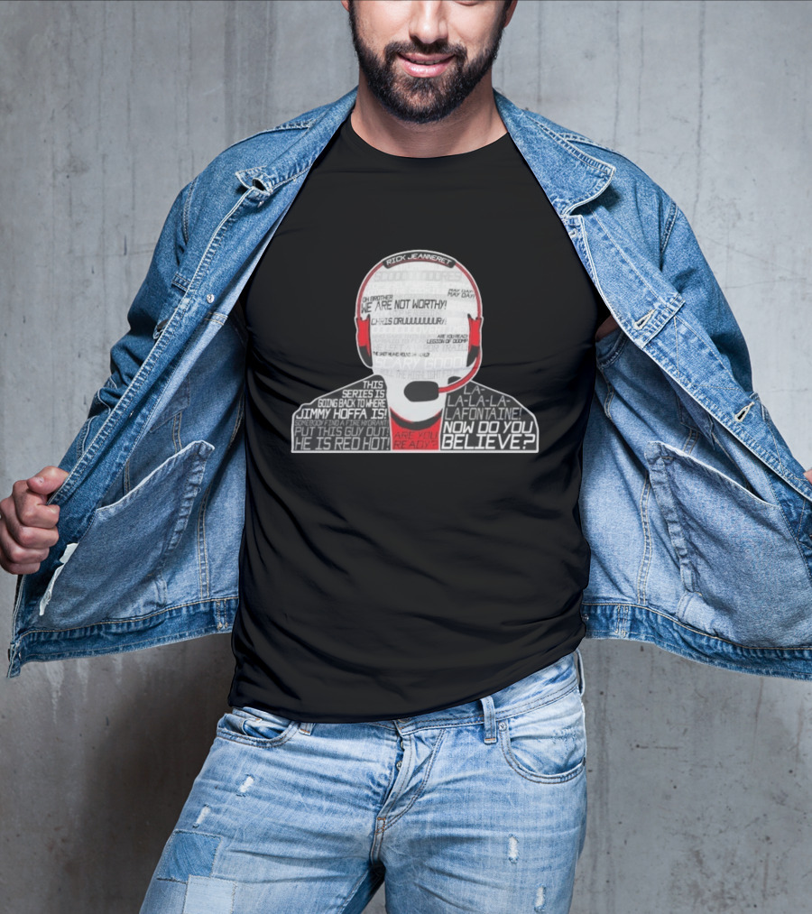 Rick Jeanneret Famous Calls We Are Not Worthy Chris Drury Now Do You Believe T-Shirt