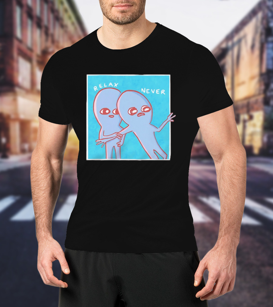 Relax Never Two Alien Nathan W Pyle Strange Planet T-Shirt
