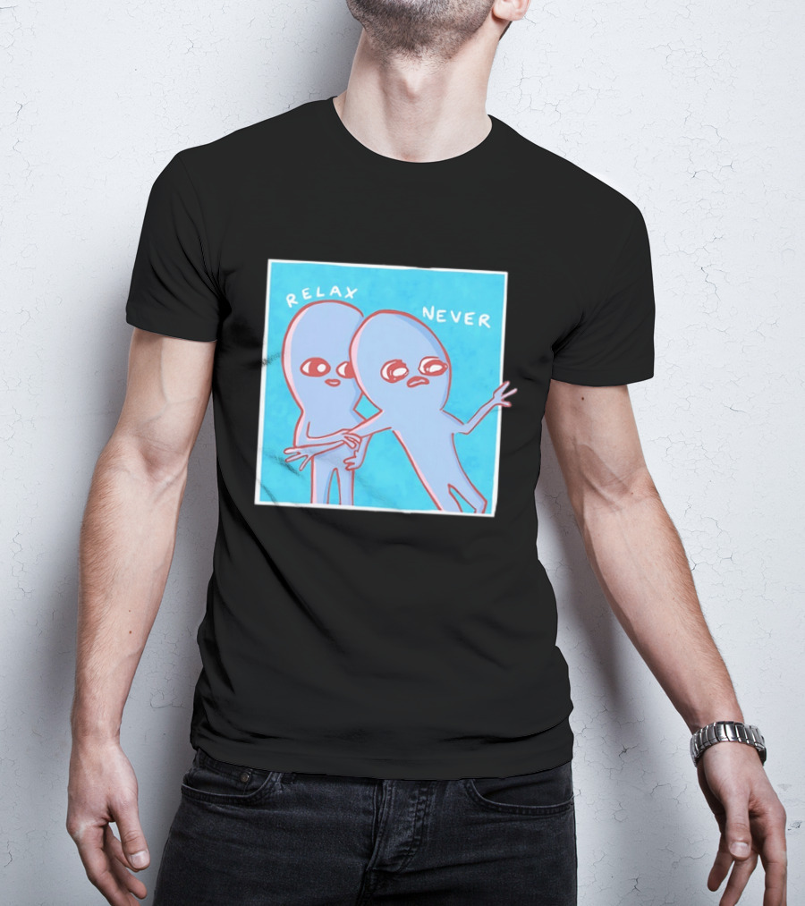 Relax Never Two Alien Nathan W Pyle Strange Planet T-Shirt