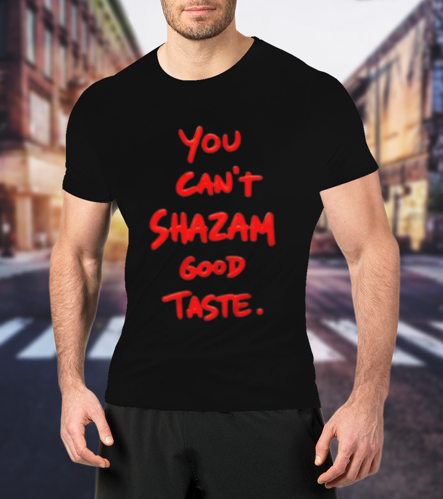 You Can't Shazam Good Taste Red Dripping T-Shirt