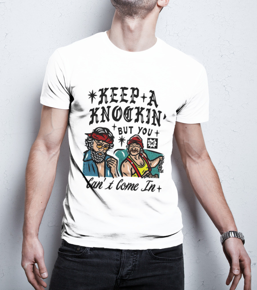 Keep A Knockin' But You Can't Come In Cheech Marin Tommy Chong T-Shirt