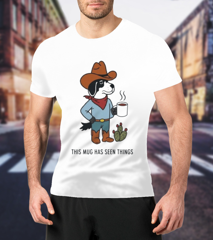 Cowdog Coffee Cowboy Dog With Mug And Cactus This Has Seen Things T-Shirt