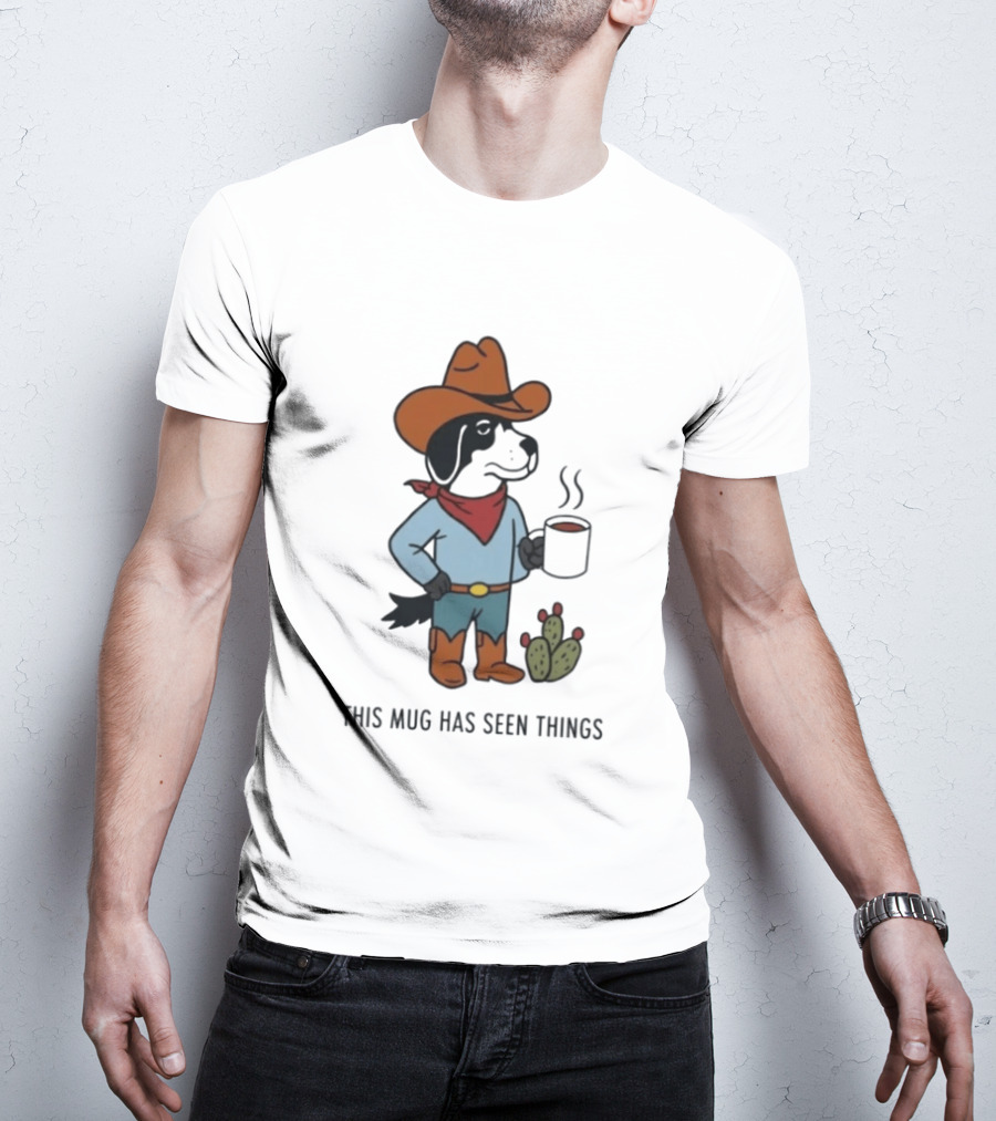 Cowdog Coffee Cowboy Dog With Mug And Cactus This Has Seen Things T-Shirt