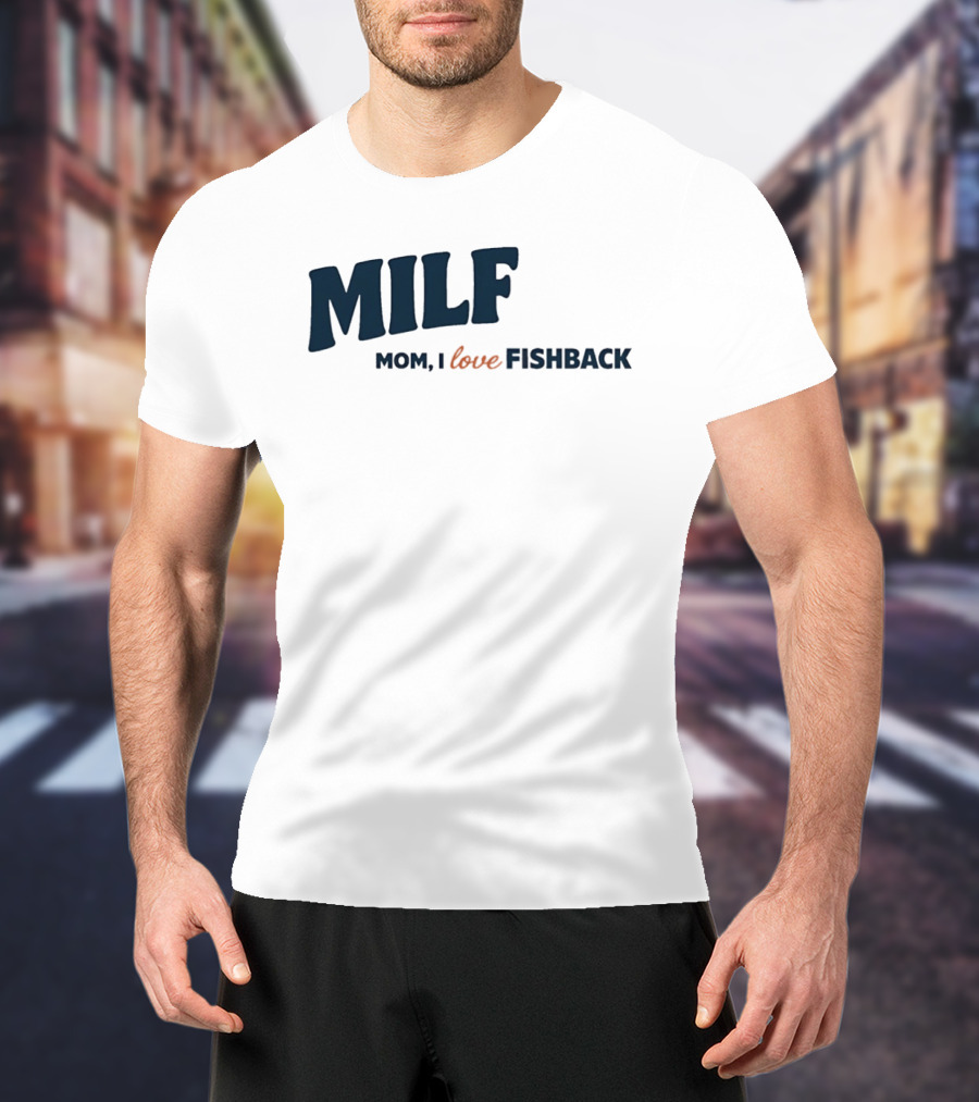 MILF Mom I Love Fishback T-Shirt