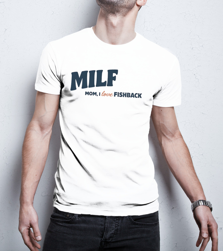 MILF Mom I Love Fishback T-Shirt