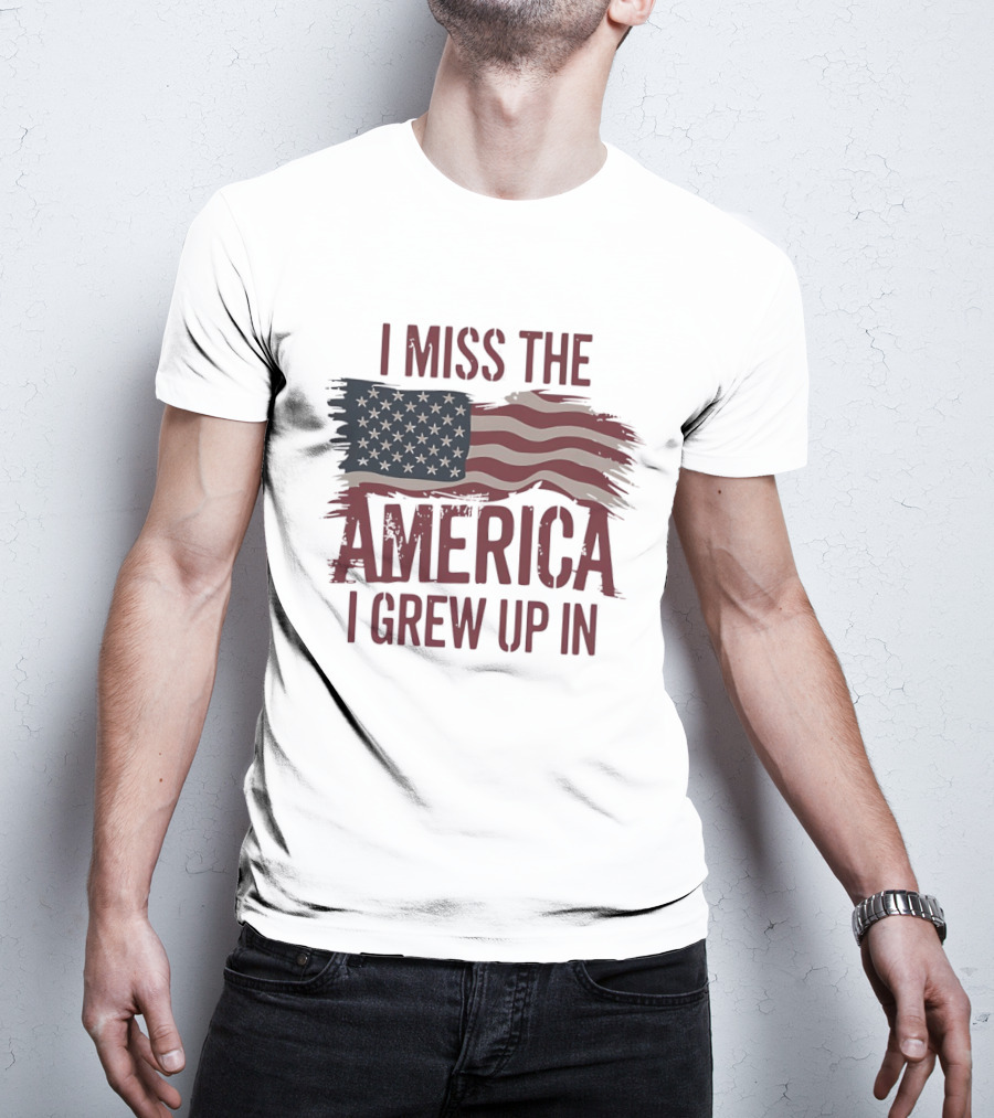 I Miss The America I Grew Up In American Flag Vintage Patriotic T-Shirt