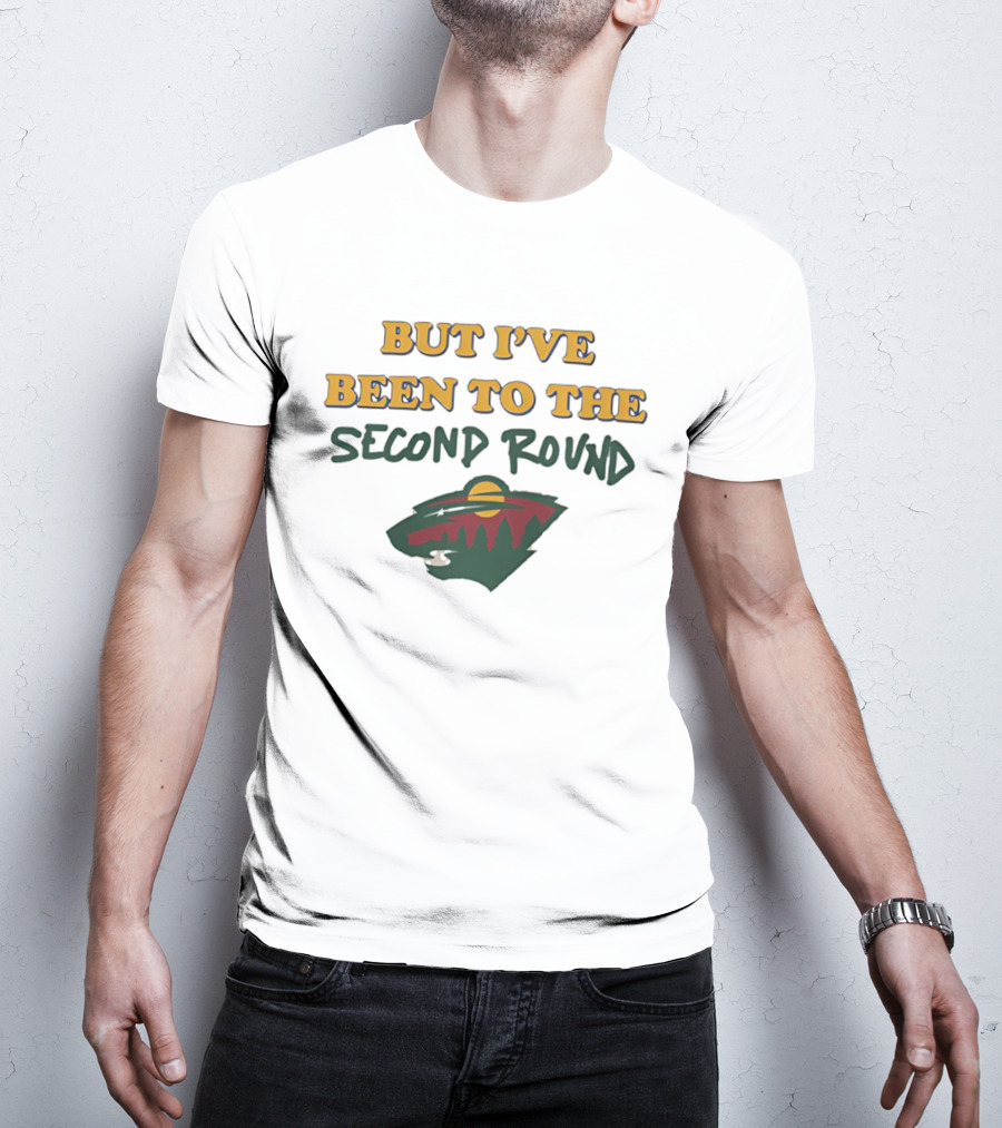 Minnesota Hockey But I've Been To The Second Round T-Shirt