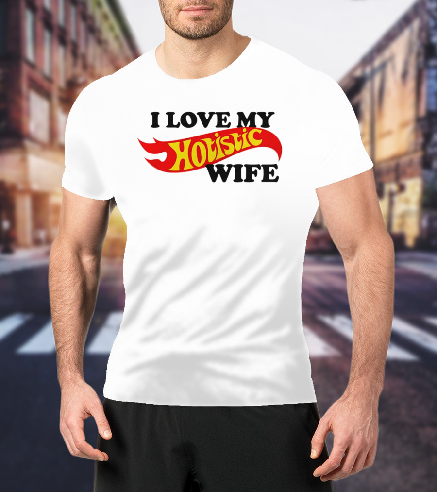 I Love My Hotistic Wife Flames T-Shirt
