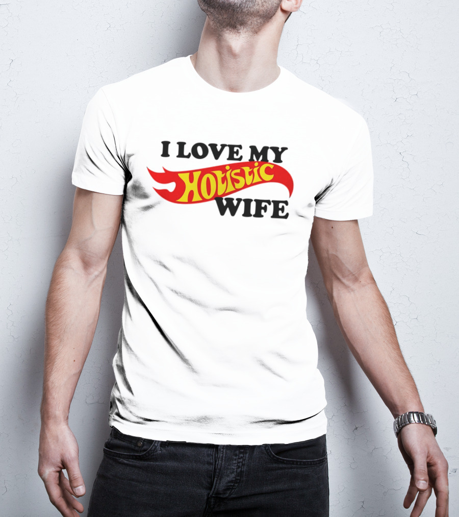 I Love My Hotistic Wife Flames T-Shirt