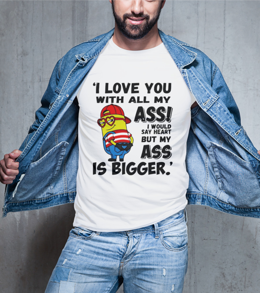 I Love You With All My Ass Minion Heart Red Hat T-Shirt