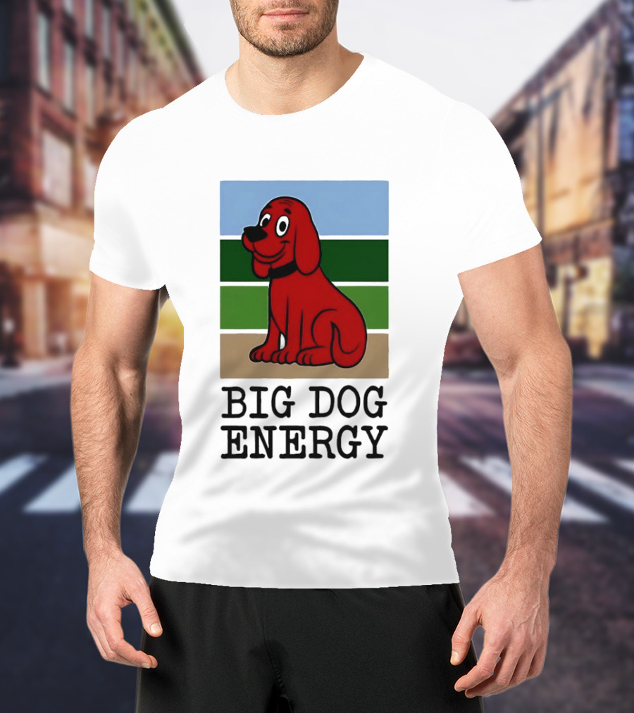 Clifford The Big Red Dog Cartoon Character Big Dog Energy T-Shirt
